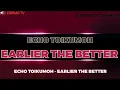 ECHO TOIKUMOH - EARLIER THE BETTER