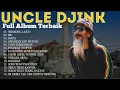 Lagu Uncle Djink Full Album Terbaik Tanpa Iklan | Singkong dan Keju