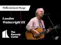 Download Lagu Loudon Wainwright III - Millennium Stage (March 30, 2024)