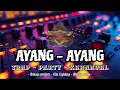 Download Lagu DJ AYANG AYANG // STYLE TRAP PARTY