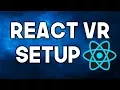 React VR Tutorial - SETUP