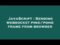 JavaScript Sending websocket frame from browser
