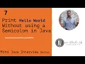 Print Hello World Without using a Semicolon in Java