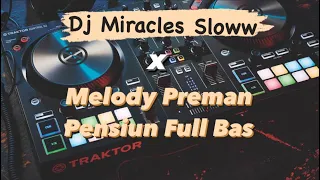 Download Dj Miracles Slow X Melody Preman Pensiun Full Bas | DJ DESA REMIX MP3