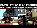 EUROPE ON FIRE France s 5th Heatwave Of 2026 Pushes Paris To 43 C Tourists Refuse To Stay Indoors
