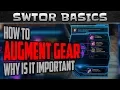 SWTOR How to Augment Your Gear SWTOR Basics Series