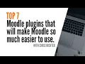 How to make Moodle EASIER to use My TOP SEVEN 7 - MOODLE PLUGINS
