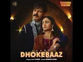Dhokebaaz (Trending Version)