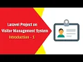 Laravel Project on Visitor Management System - Introduction