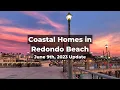 Coastal Homes in Redondo Beach June 9 Update