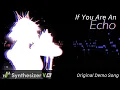 Download Lagu If You Are An Echo - Original Demo Song