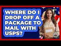 Where Do I Drop Off A Package To Mail With USPS