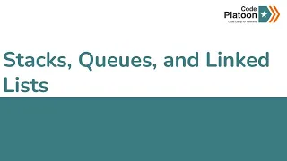 W5D1 Stacks Queues and Linked Lists