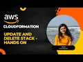 AWS CloudFormation - Update and Delete Stack Hands On