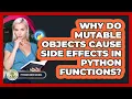 Why Do Mutable Objects Cause Side Effects In Python Functions - Python Code School