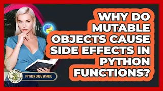 Why Do Mutable Objects Cause Side Effects In Python Functions - Python Code School