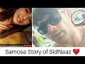 Samosa Story of SidNaaz With Proof Must Watch Sidharth Shukla Shehnaaz Gill