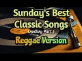 Download Lagu Sunday's Best Classic Songs (Medley Part 1) | Reggae Version | DJ ZeroTwo