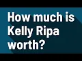 How much is Kelly Ripa worth