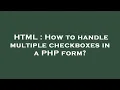 HTML How to handle multiple checkboxes in a PHP form