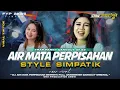 Download Lagu DJ SIMPATIK AIR MATA PERPISAHAN VIRAL 2K25 TRAP PARTY MIDDLE CETUS FULL ARANSEMEN DANGDUT ORIGINAL 💫
