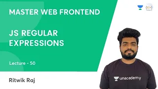 L50 JS Regular Expressions JS Frontend Dev Ritwik Raj