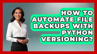 How To Automate File Backups With Python Versioning - Python Code School
