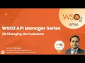 8 Changing the hostname of WSO2 APIM v4