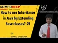 How to use Inheritance in Java by Extending Base classes CORE JAVA Tutorial www compuhelp in
