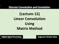 Linear Convolution using Matrix Method Lecture-15
