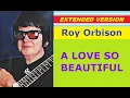 Download Lagu Roy Orbison - A LOVE SO BEAUTIFUL (extended version)
