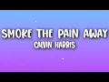 Download Lagu Calvin Harris - Smoke The Pain Away (Lyrics)