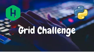178 - Grid Challenge Greedy Hackerrank Solution Python