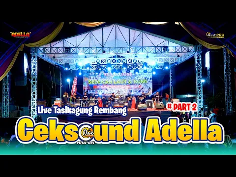 Download MP3 PART 2 !!! CEKSOUND (PEDIH) || ADELLA Ft. CUMI ONE LIVE TASIKAGUNG REMBANG