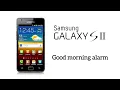 Samsung Galaxy S2 Alarms - Good morning alarm