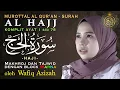 Download Lagu Murottal Merdu Surat Al Hajj Lengkap Tajwid Warna - Hj. Wafiq Azizah
