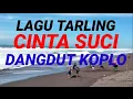 Download Lagu LAGU TARLING CINTA SUCI DANGDUT KOPLO