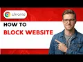 How to Block Google Chrome Website 2026 Full Guide