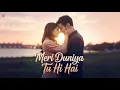 Download Lagu Meri Duniya Tu Hi Hai – Soulful Romantic Track of 2025