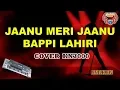 Download Lagu JAANU MERI JAANU - BAPPI LAHIRI | tanpa vocal HD Karaoke KEYBOARD Hindustan