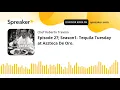 Episode 27 Season1 - Tequila Tuesday at Azteca De Oro