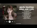 Download Lagu Đơn Phương Mình Anh Lofi - Anh Đã Từng Đêm Suy Nghĩ Chuyện Tình Mình - Nhạc Buồn Chill 2025