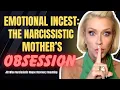 Emotional Incest The Narcissistic Mother s Hidden Obsession with Her Son