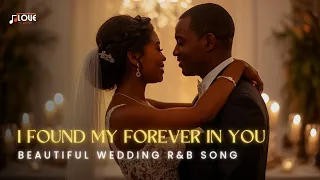 the perfect wedding song i found my forever in you