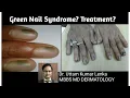 Green Nail Syndrome Dr Uttam Lenka
