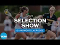 2026 NCAA DII women s lacrosse championship selection show