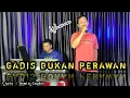Download Lagu GADIS BUKAN PERAWAN ( Leo waldy ) DANGDUT COVER - WAWAN S