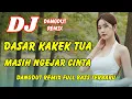 DJ Dasar Kakek Tua, Masih Ngejar Cinta 🔥 Dangdut Remix Full Bass – Viral TikTok Terbaru | DJ X PRO