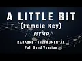 Download Lagu A LITTLE BIT - FEMALE KEY - FULL BAND KARAOKE - INSTRUMENTAL - MYMP