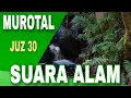 Download Lagu RELAKSASI BACAAN ALQURAN JUZ 30 DENGAN SUARA ALAM AIR MENGALIR DAN KICAUAN BURUNG